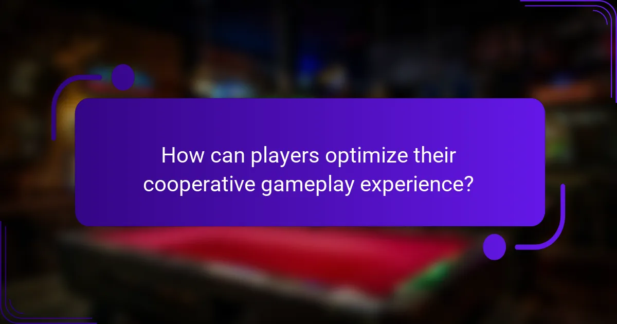 How can players optimize their cooperative gameplay experience?
