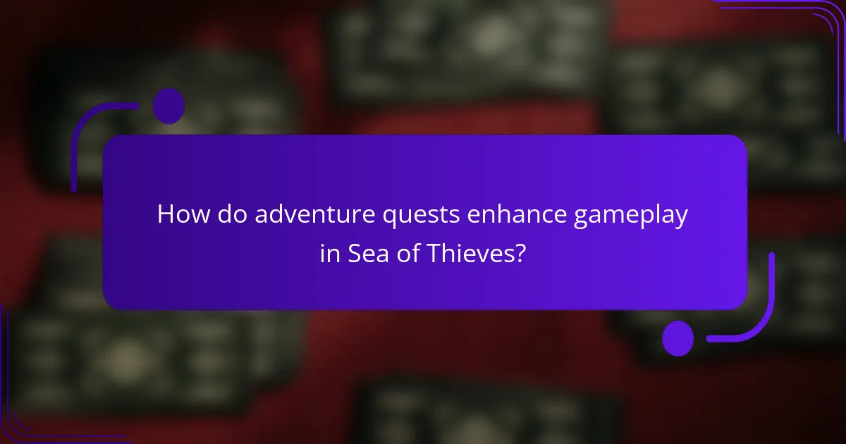 How do adventure quests enhance gameplay in Sea of Thieves?