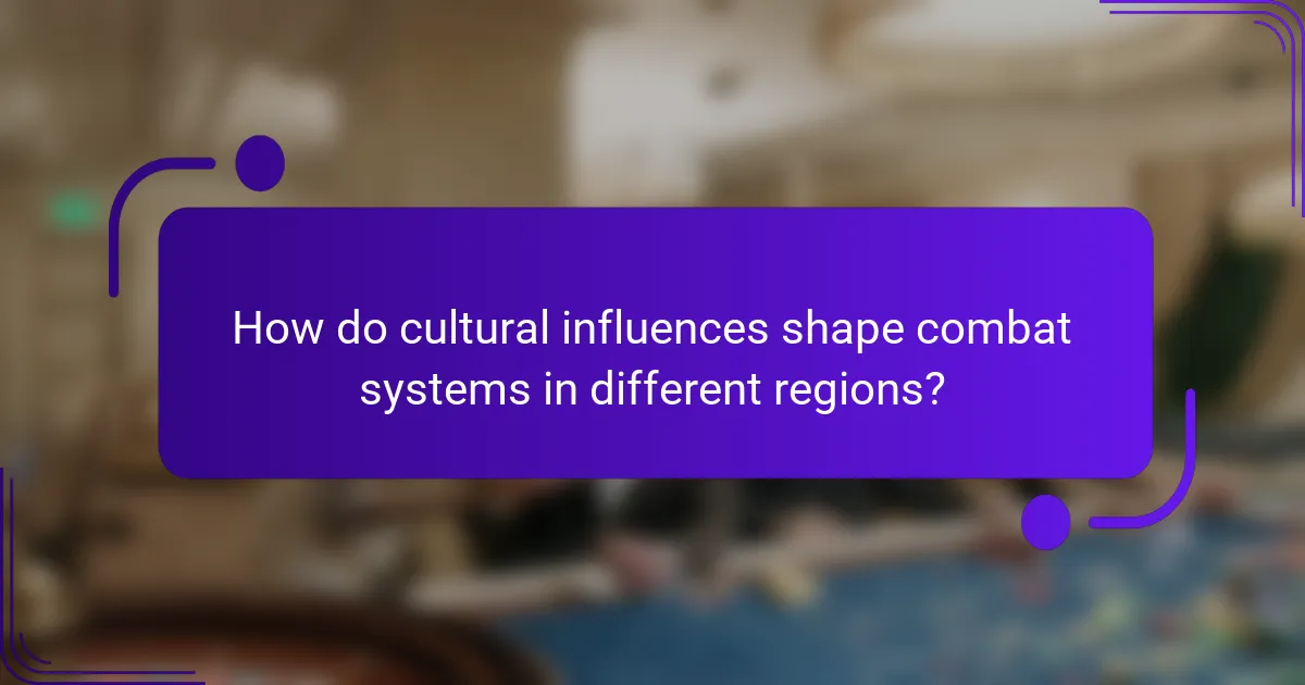 How do cultural influences shape combat systems in different regions?