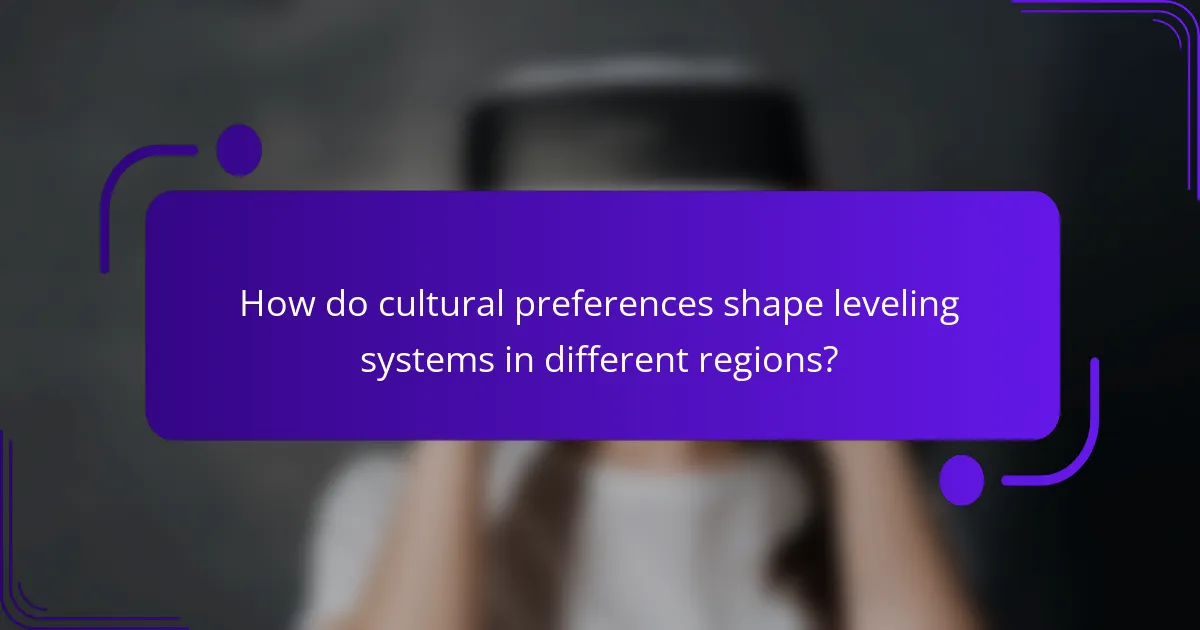 How do cultural preferences shape leveling systems in different regions?