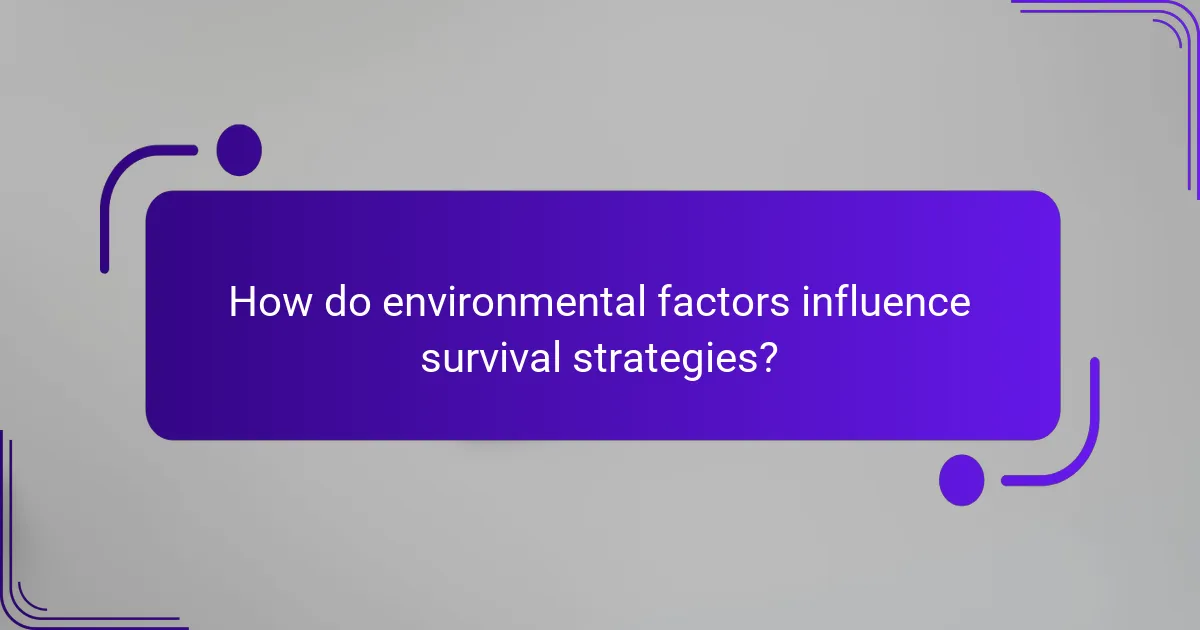 How do environmental factors influence survival strategies?