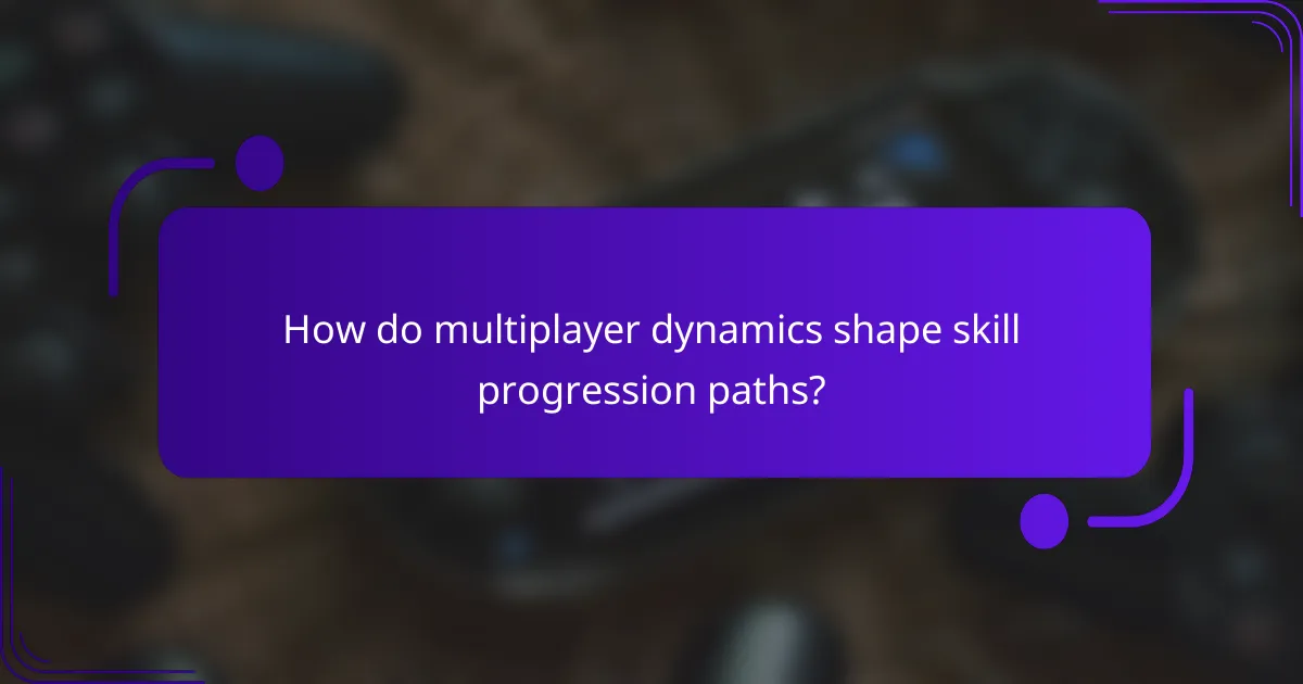 How do multiplayer dynamics shape skill progression paths?