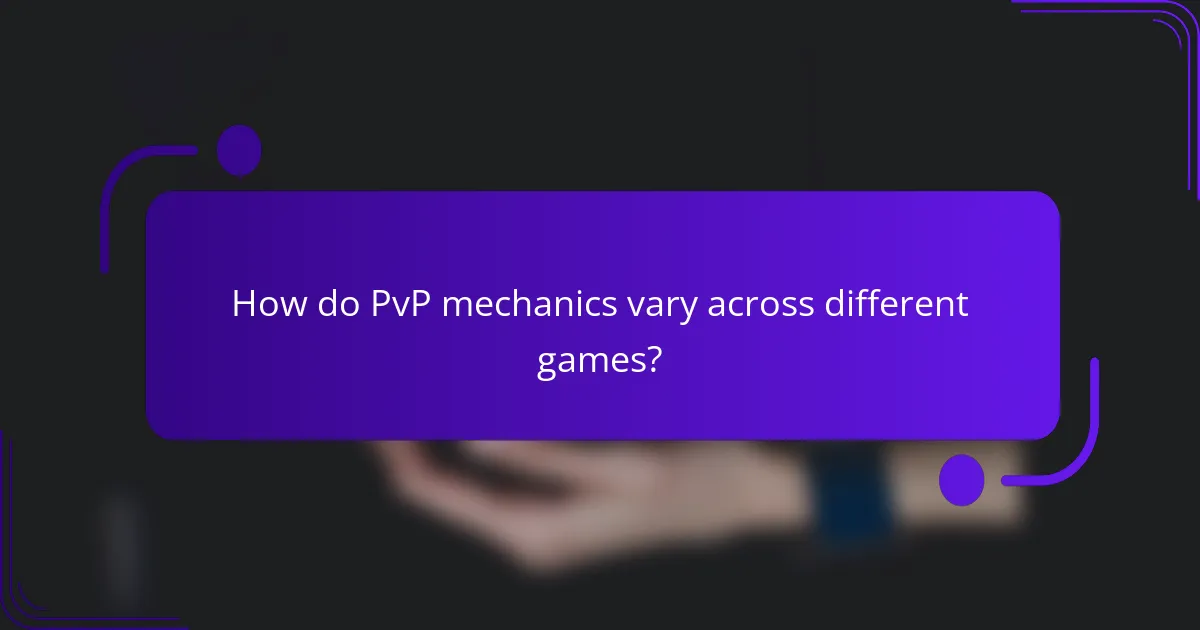 How do PvP mechanics vary across different games?