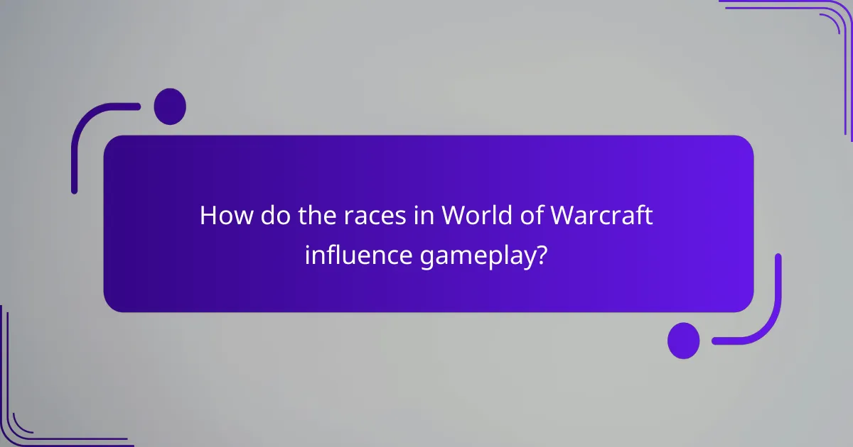 How do the races in World of Warcraft influence gameplay?