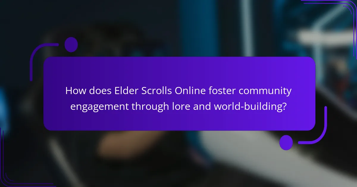 How does Elder Scrolls Online foster community engagement through lore and world-building?