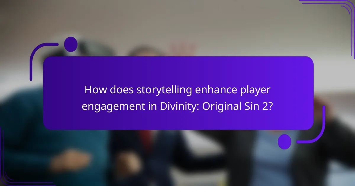 How does storytelling enhance player engagement in Divinity: Original Sin 2?