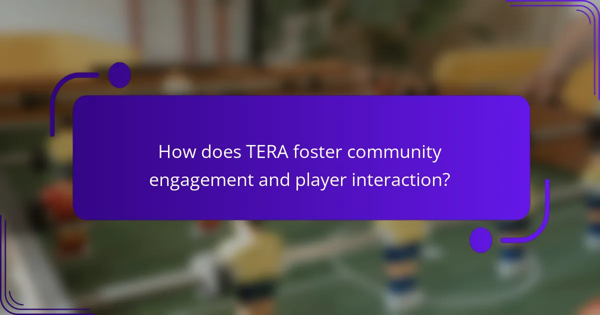 How does TERA foster community engagement and player interaction?