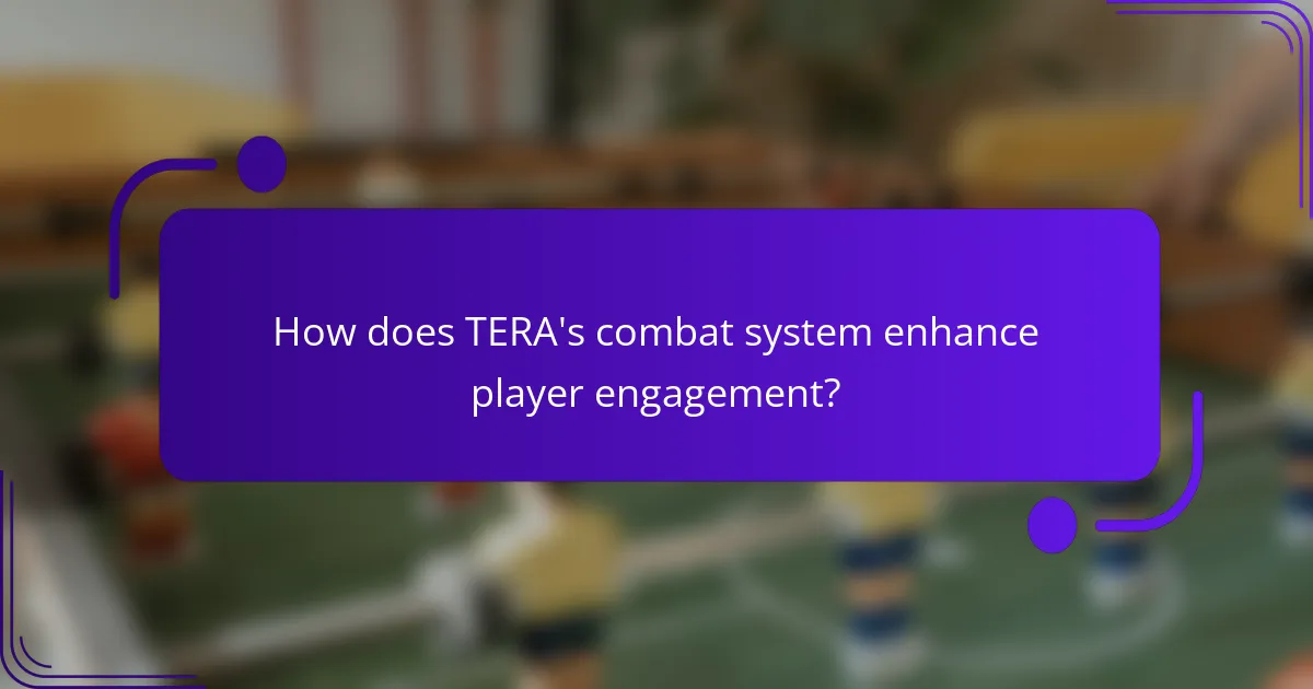 How does TERA's combat system enhance player engagement?