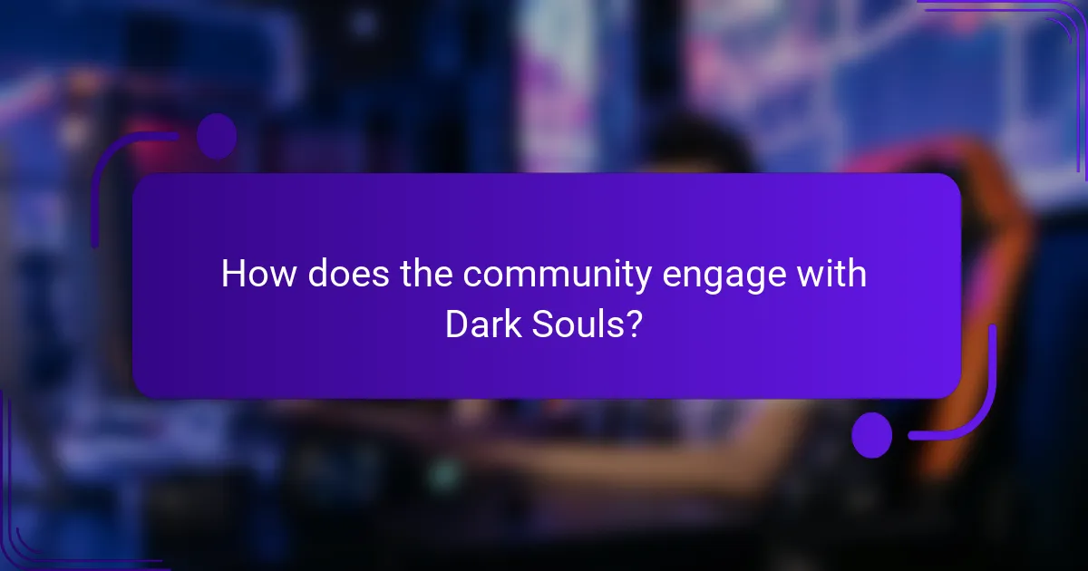 How does the community engage with Dark Souls?