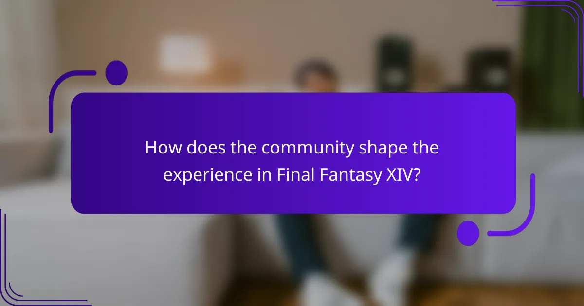 How does the community shape the experience in Final Fantasy XIV?