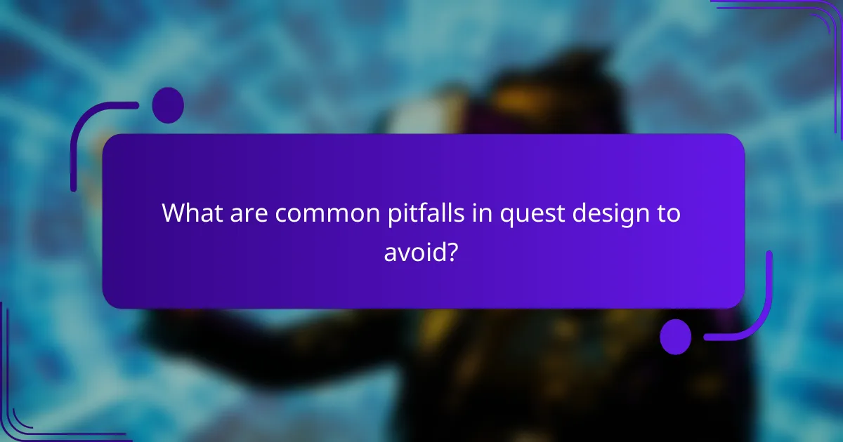 What are common pitfalls in quest design to avoid?
