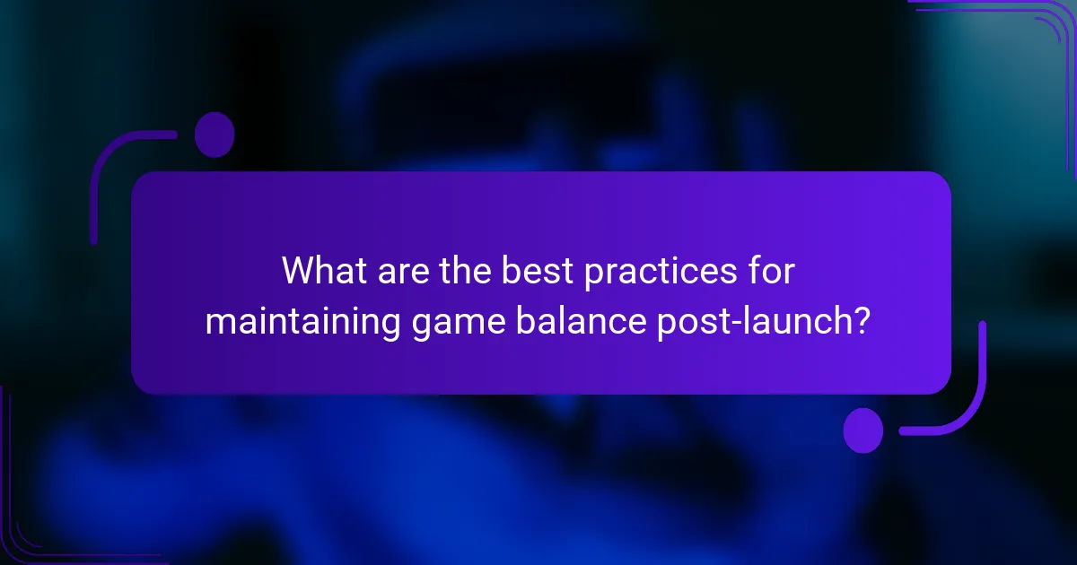 What are the best practices for maintaining game balance post-launch?