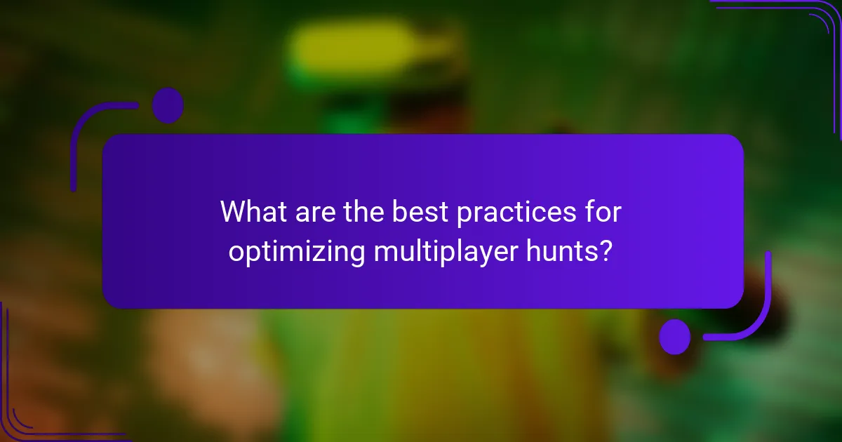 What are the best practices for optimizing multiplayer hunts?