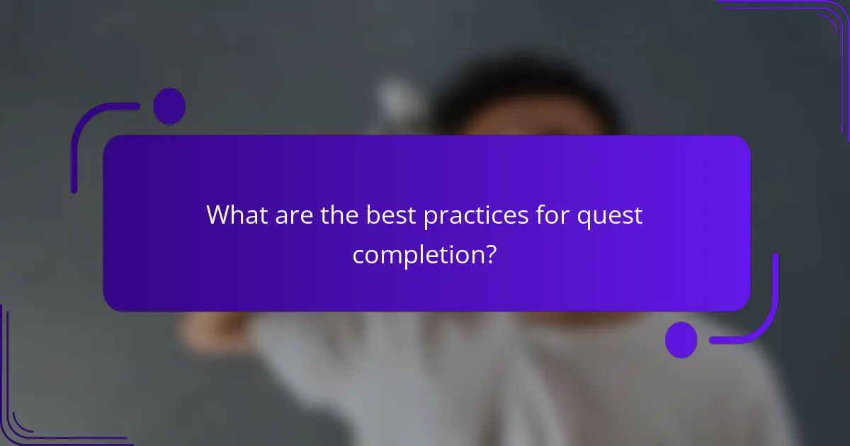 What are the best practices for quest completion?
