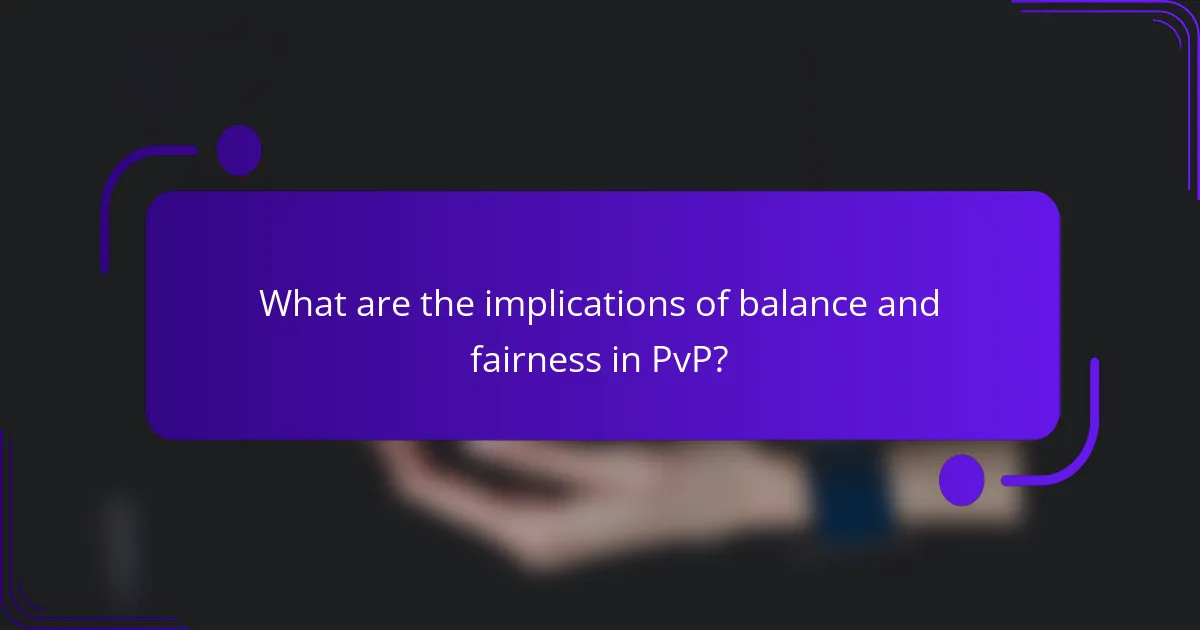 What are the implications of balance and fairness in PvP?
