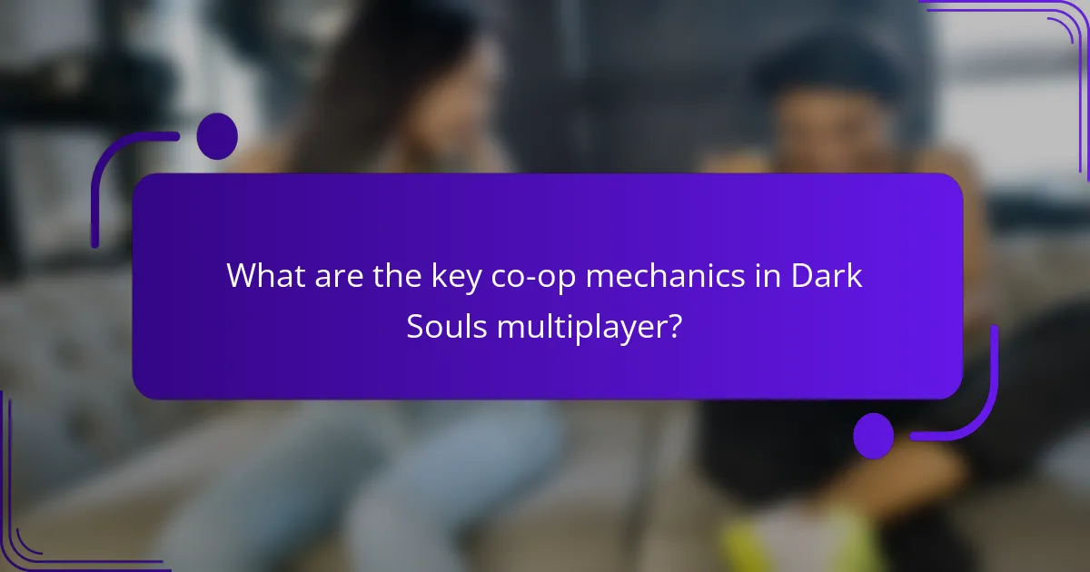 What are the key co-op mechanics in Dark Souls multiplayer?