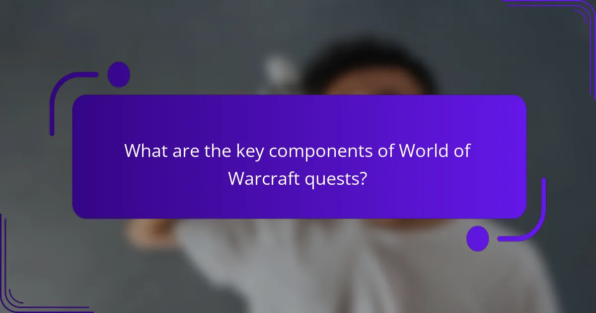 What are the key components of World of Warcraft quests?