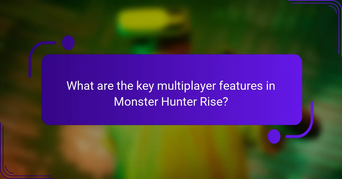 What are the key multiplayer features in Monster Hunter Rise?