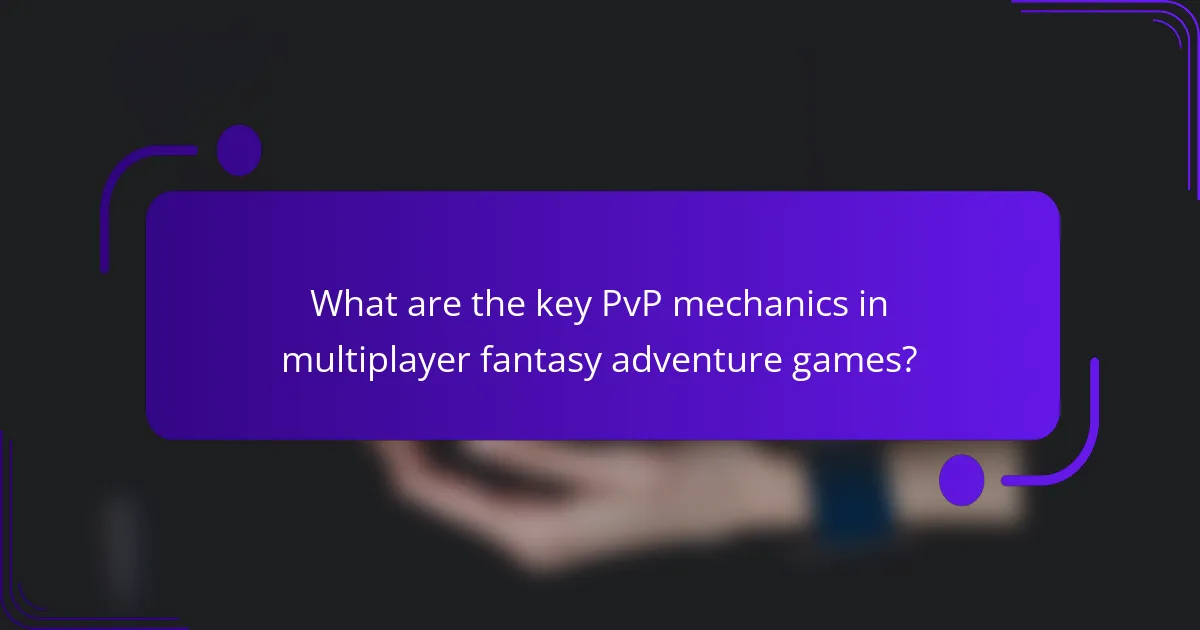 What are the key PvP mechanics in multiplayer fantasy adventure games?