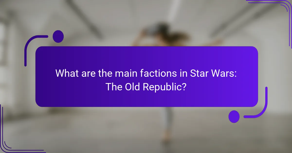 What are the main factions in Star Wars: The Old Republic?