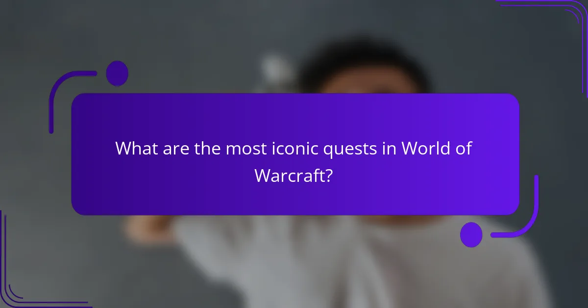 What are the most iconic quests in World of Warcraft?