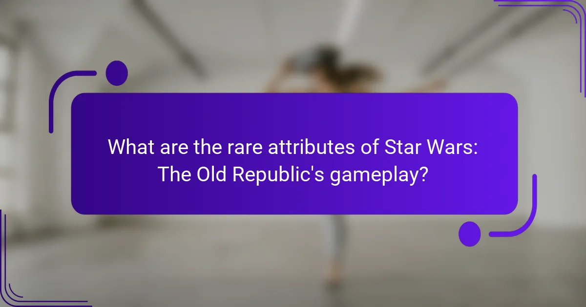 What are the rare attributes of Star Wars: The Old Republic's gameplay?