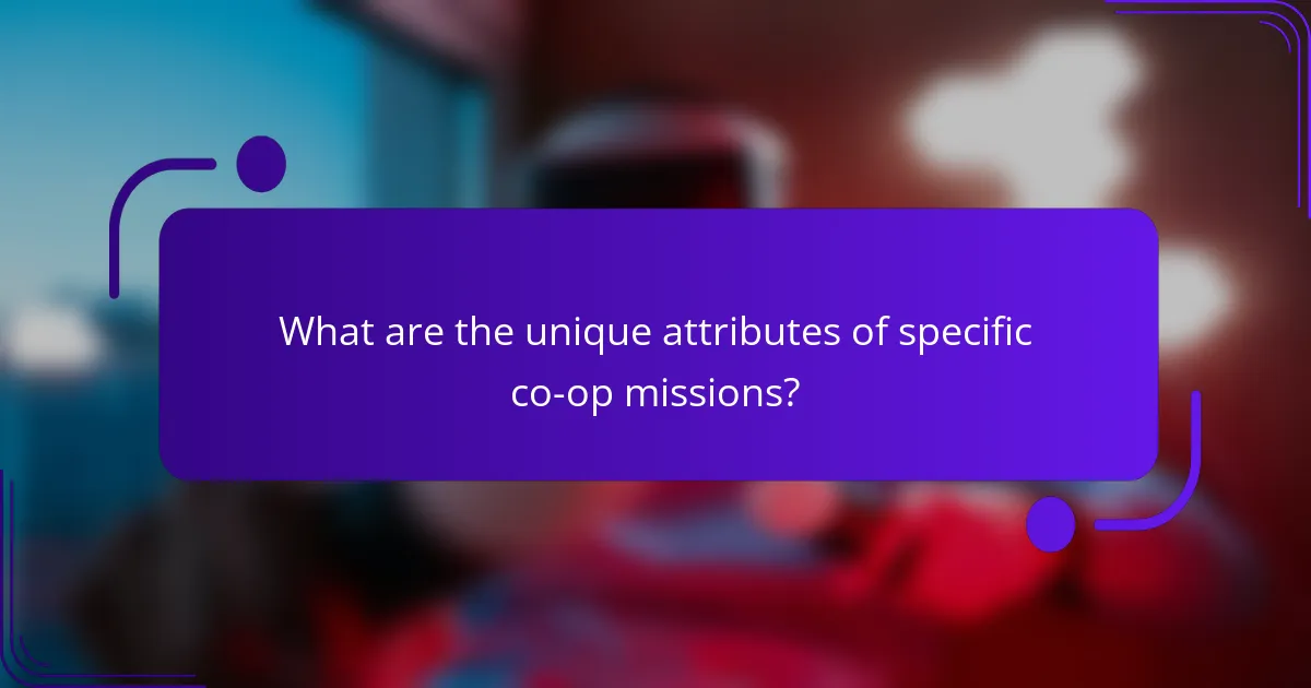 What are the unique attributes of specific co-op missions?
