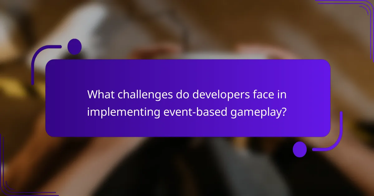 What challenges do developers face in implementing event-based gameplay?