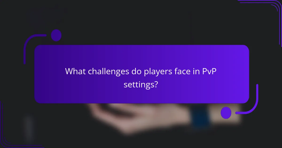 What challenges do players face in PvP settings?
