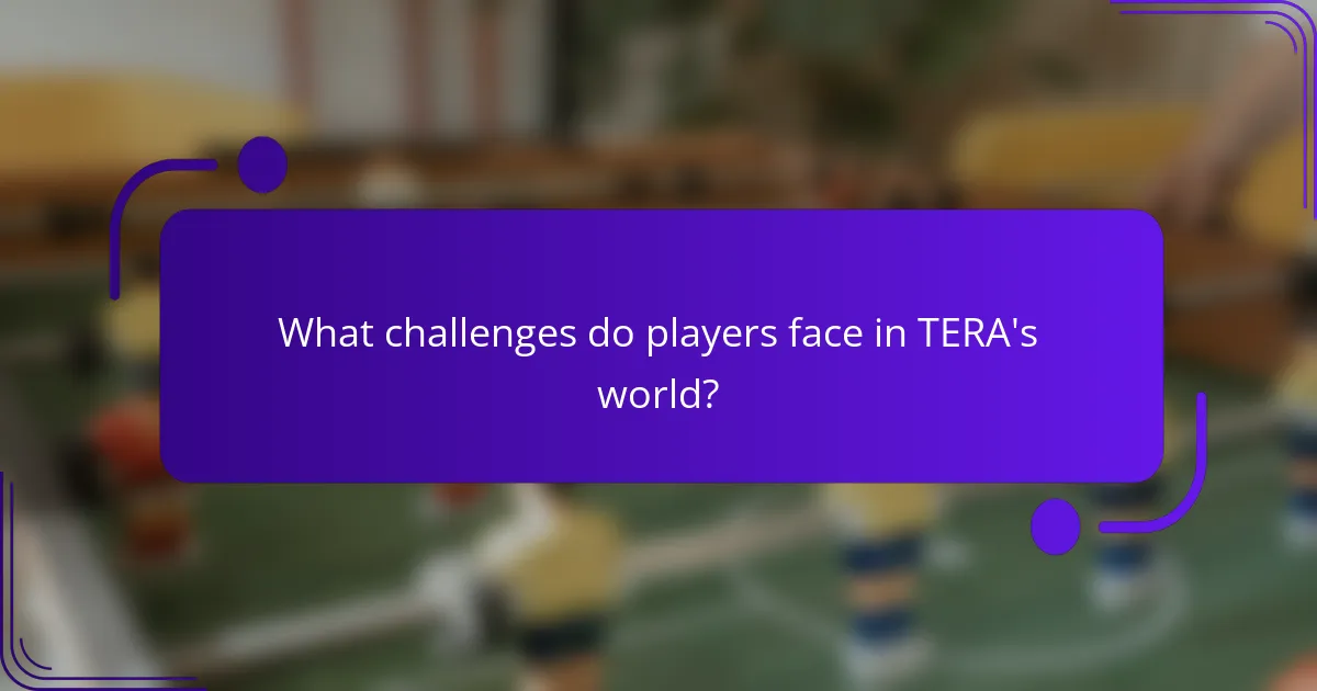 What challenges do players face in TERA's world?