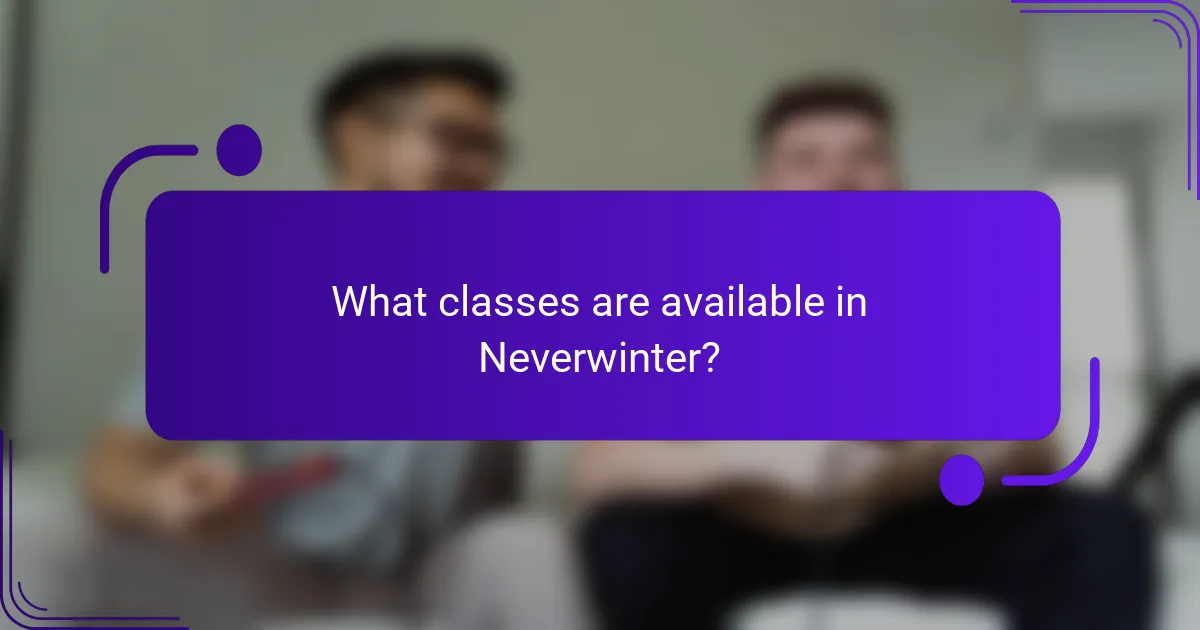 What classes are available in Neverwinter?