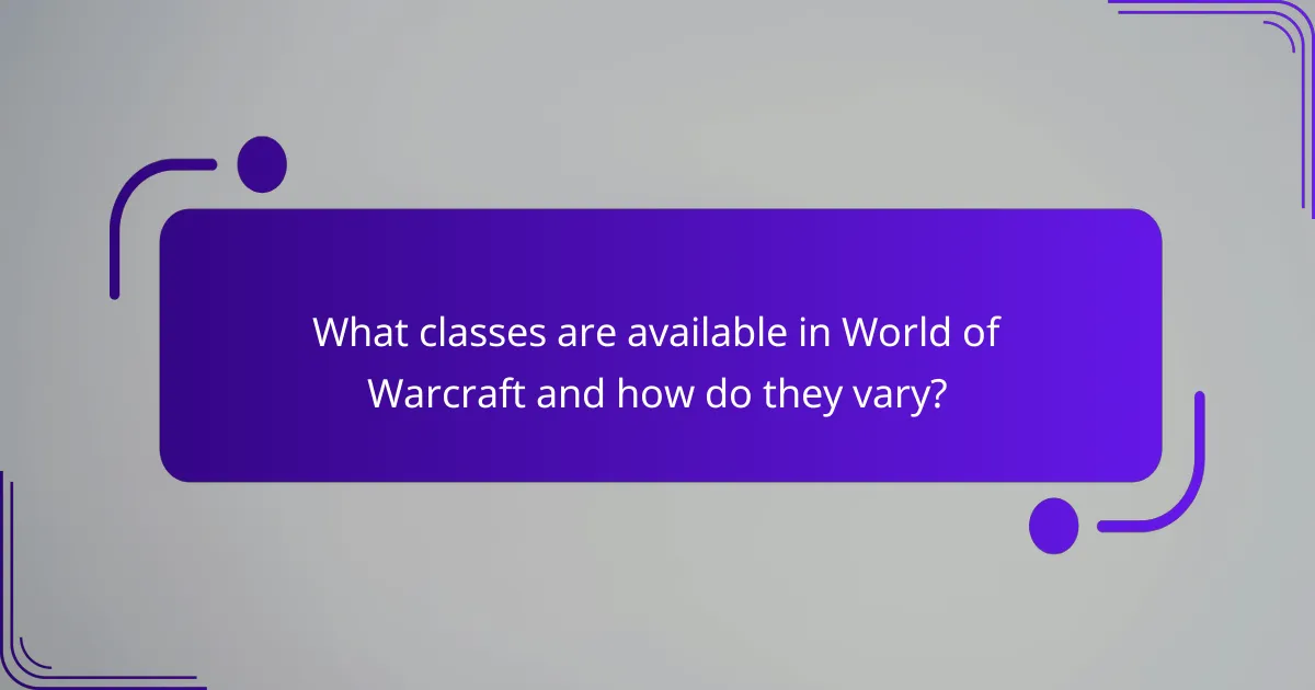 What classes are available in World of Warcraft and how do they vary?