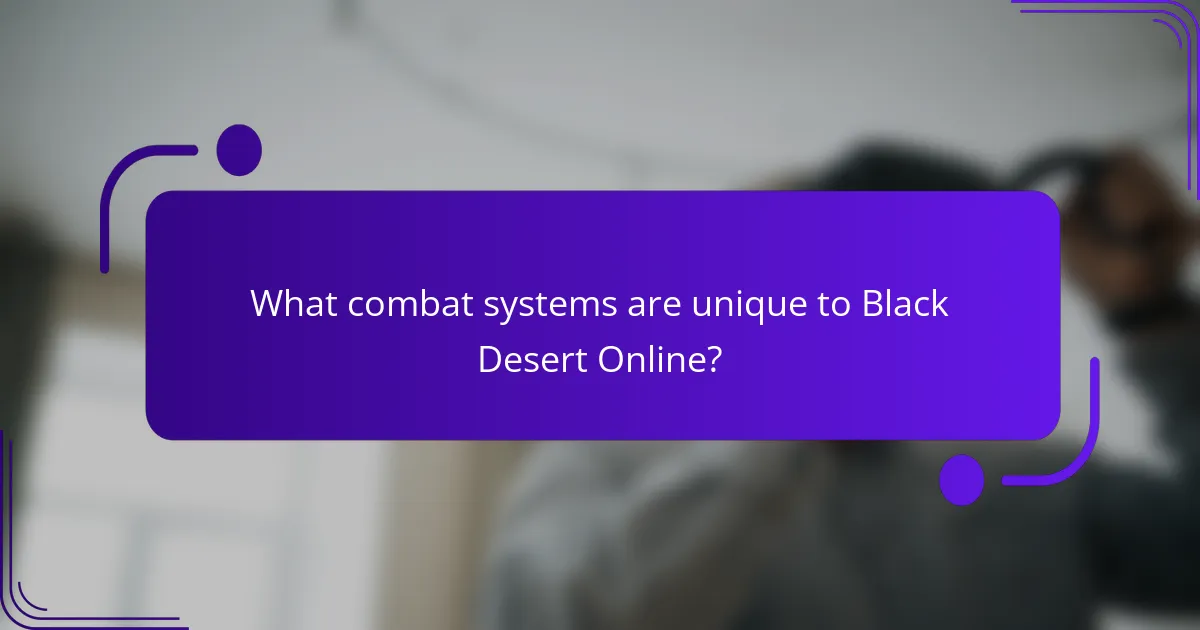 What combat systems are unique to Black Desert Online?