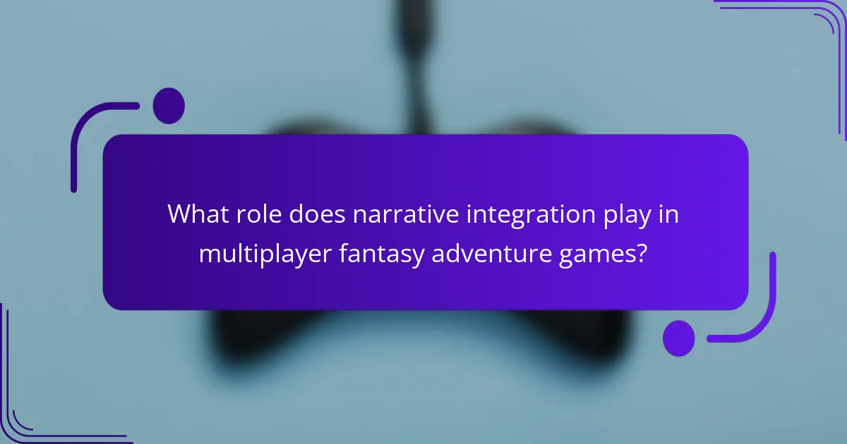 What role does narrative integration play in multiplayer fantasy adventure games?