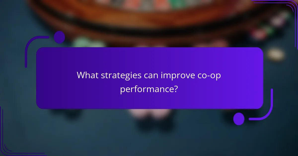 What strategies can improve co-op performance?