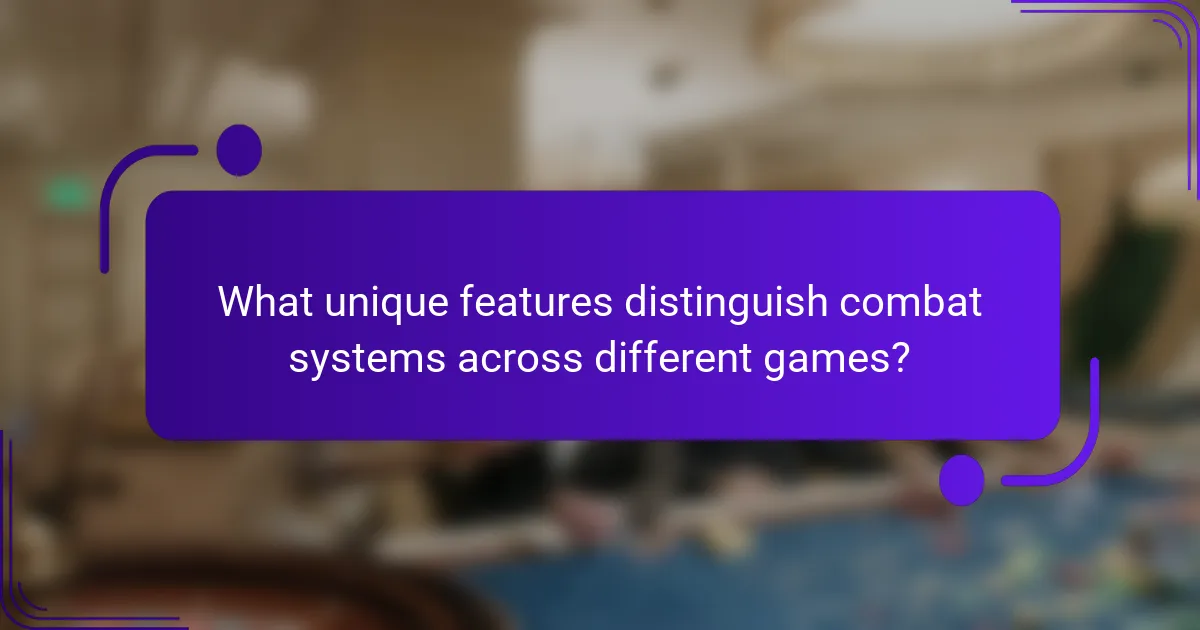 What unique features distinguish combat systems across different games?