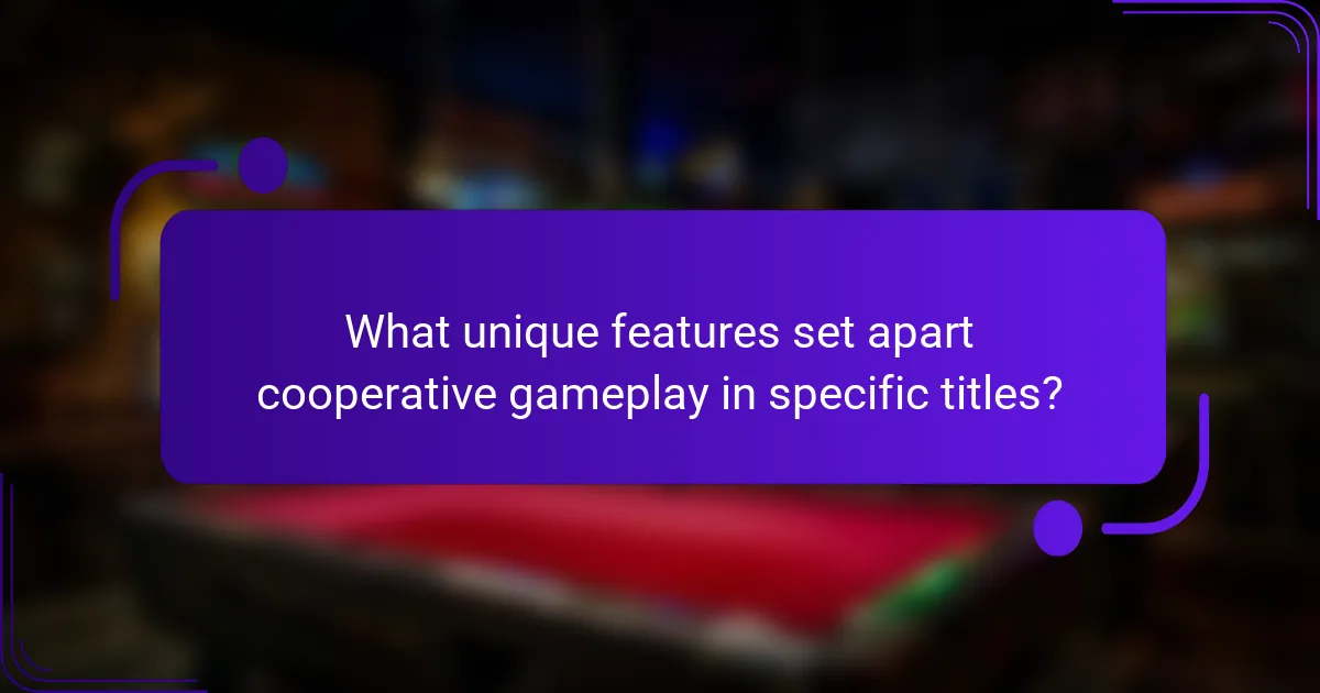What unique features set apart cooperative gameplay in specific titles?