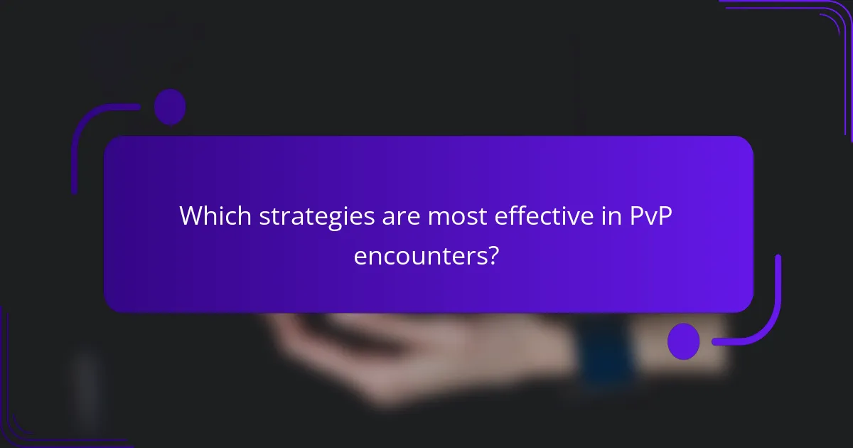 Which strategies are most effective in PvP encounters?