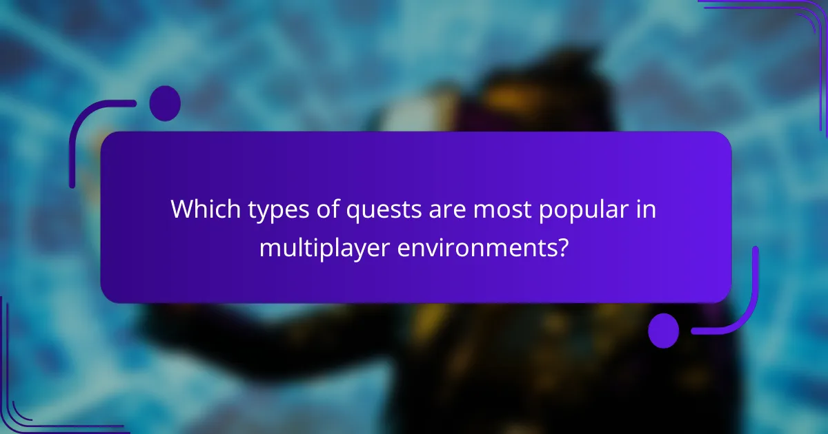 Which types of quests are most popular in multiplayer environments?